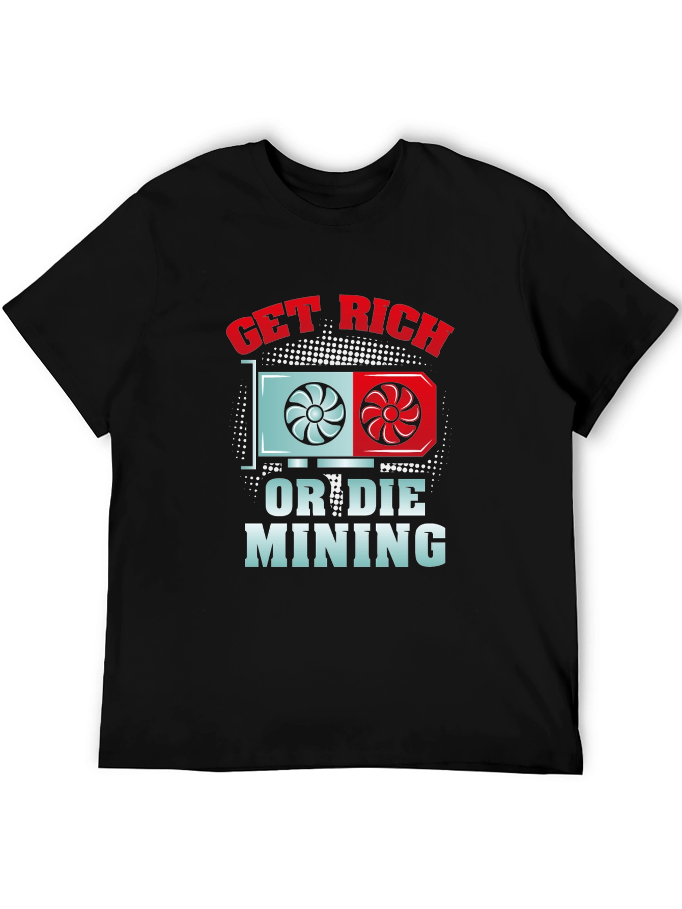 Get Rich or Die Mining Black T-Shirt