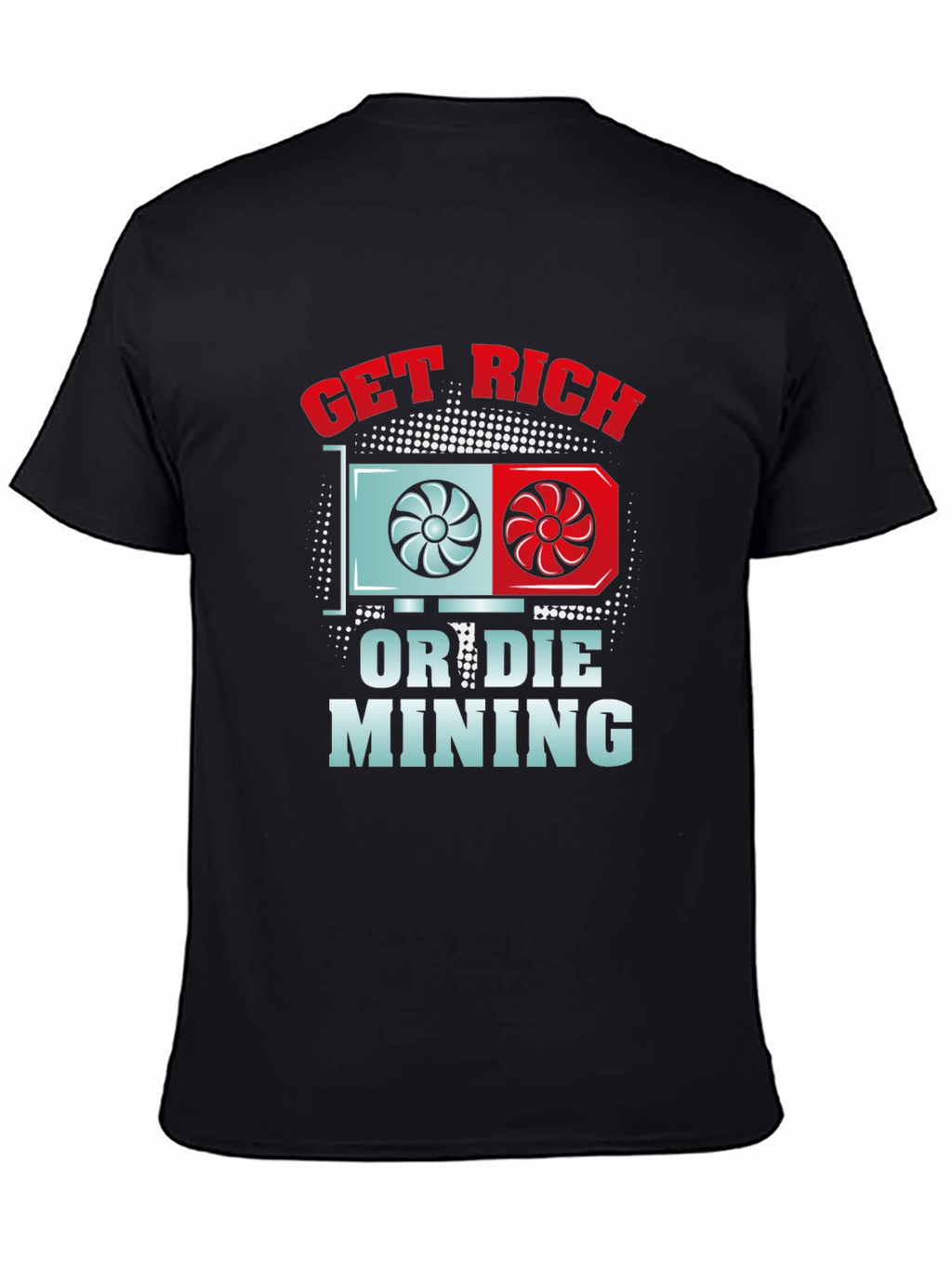 Get Rich or Die Mining Black T-Shirt