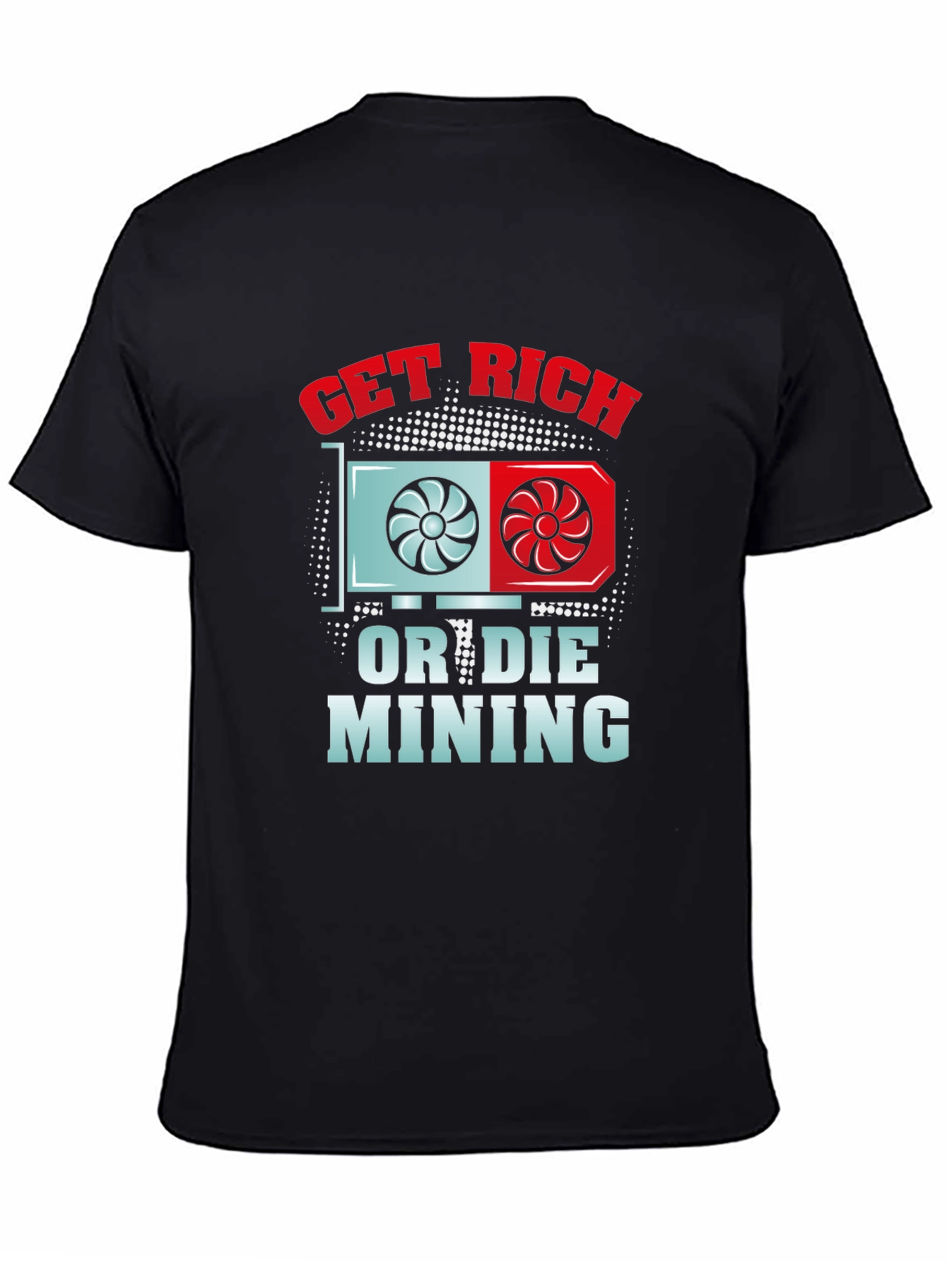 Get Rich or Die Mining Black T-Shirt
