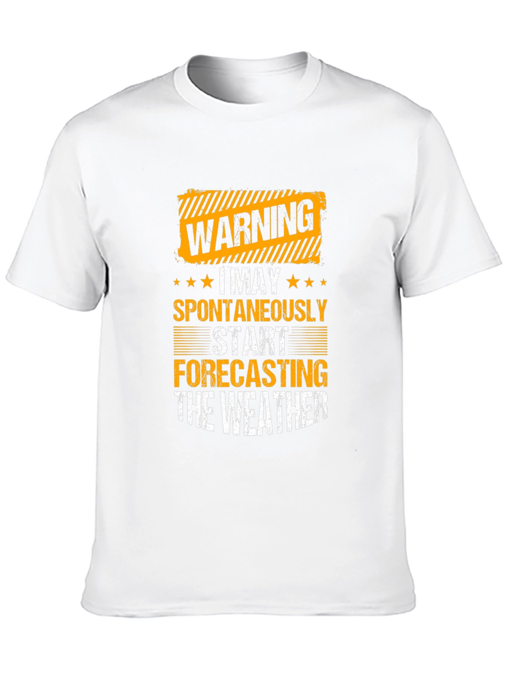 Warning: I May Spontaneously Forecast the Weather T-Shirt