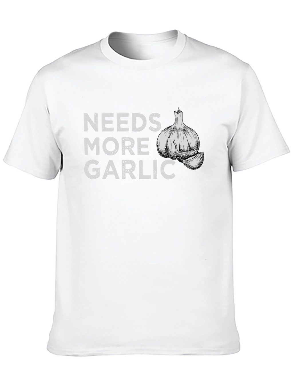 Needs More Garlic T-Shirt - Funny Foodie Tee