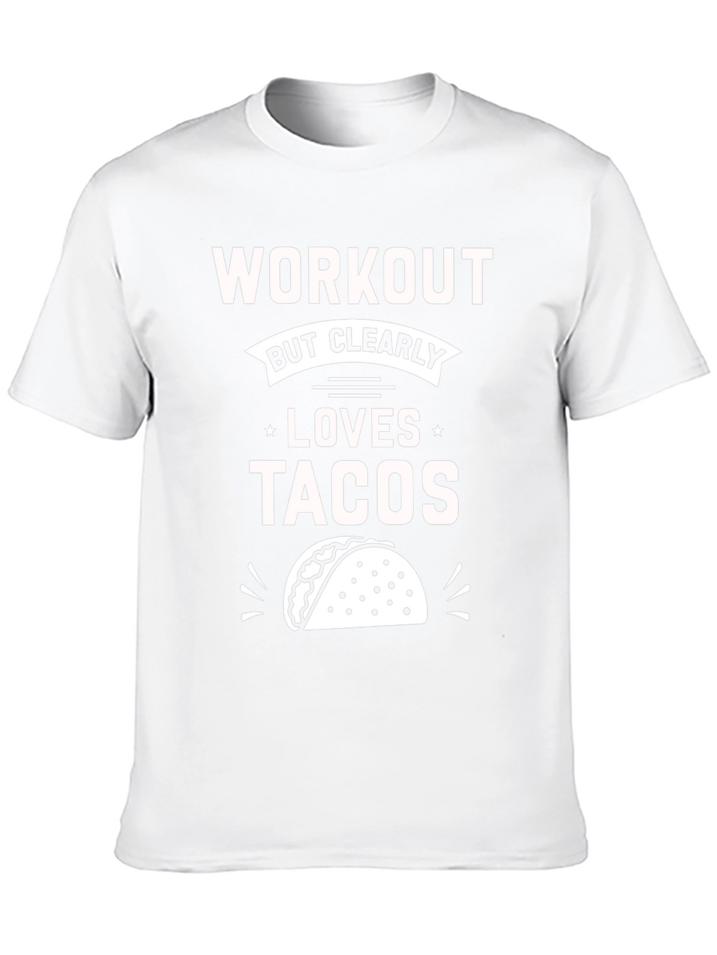 Workout But Clearly Loves Tacos T-Shirt