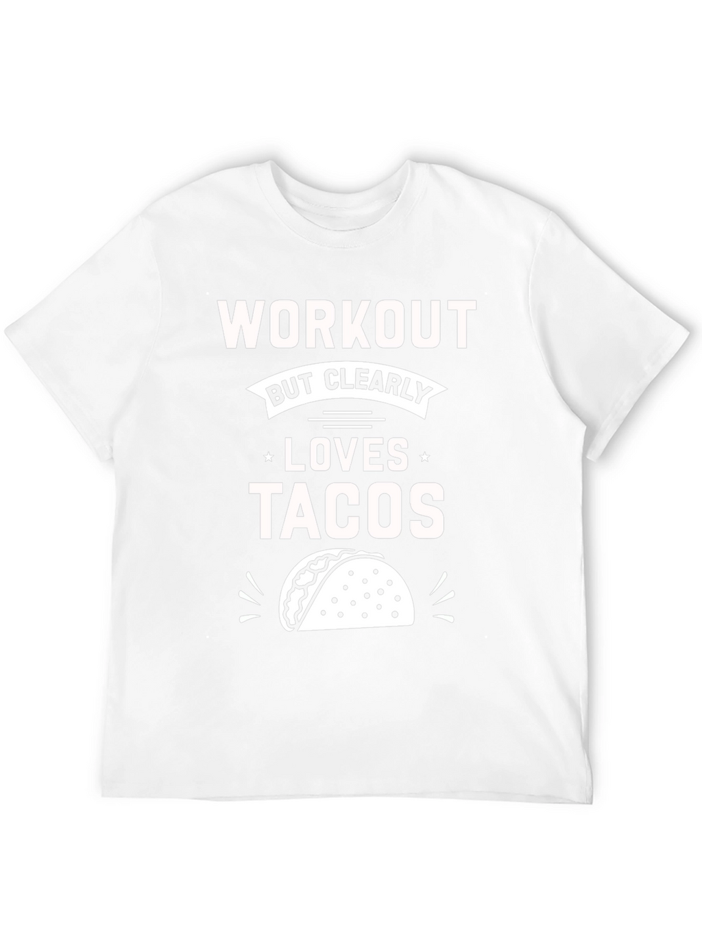 Workout But Clearly Loves Tacos T-Shirt