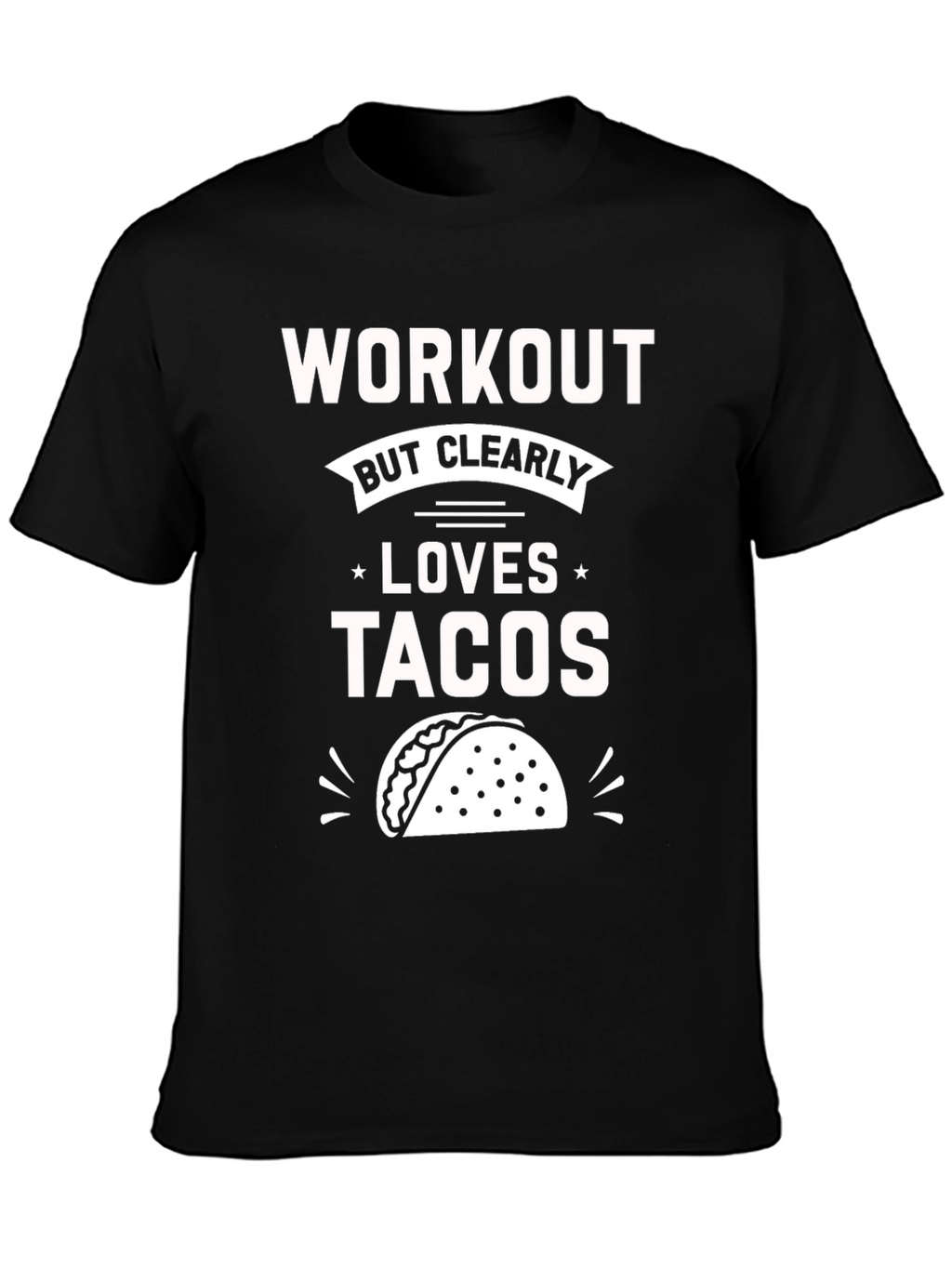 Workout But Clearly Loves Tacos T-Shirt