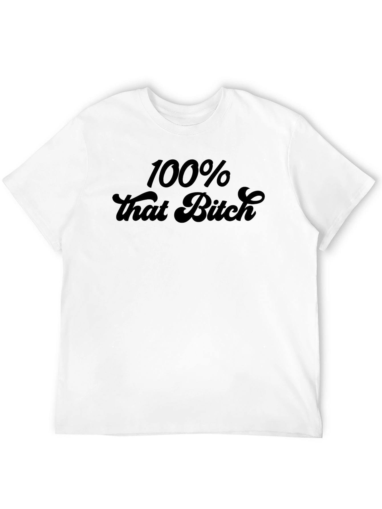 100% That Bitch Graphic T-Shirt - Trendy Statement Tee