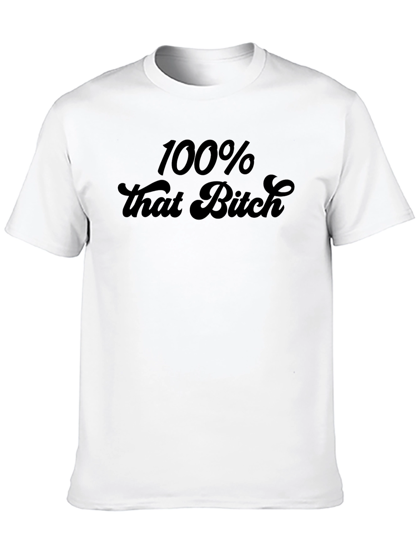 100% That Bitch Graphic T-Shirt - Trendy Statement Tee