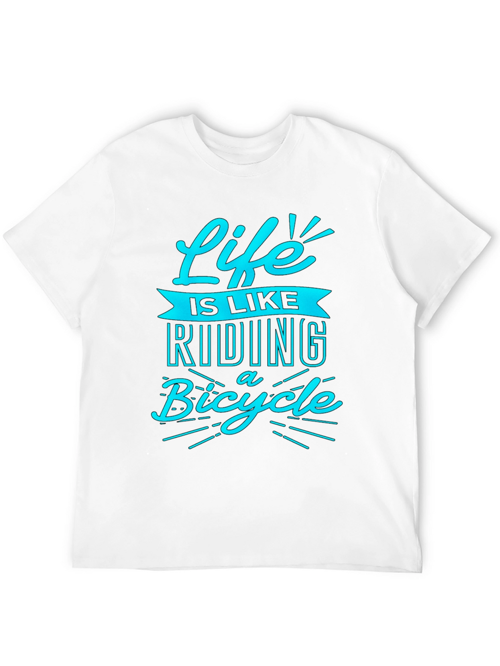 Life is Like Riding a Bicycle T-Shirt