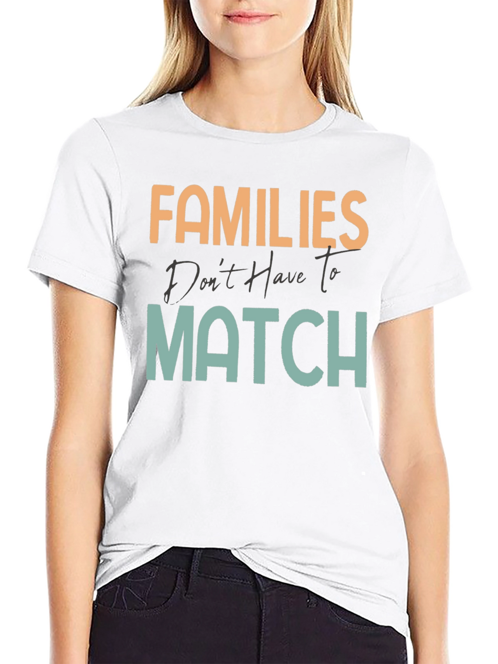 Families Dont Have To Match T-Shirt