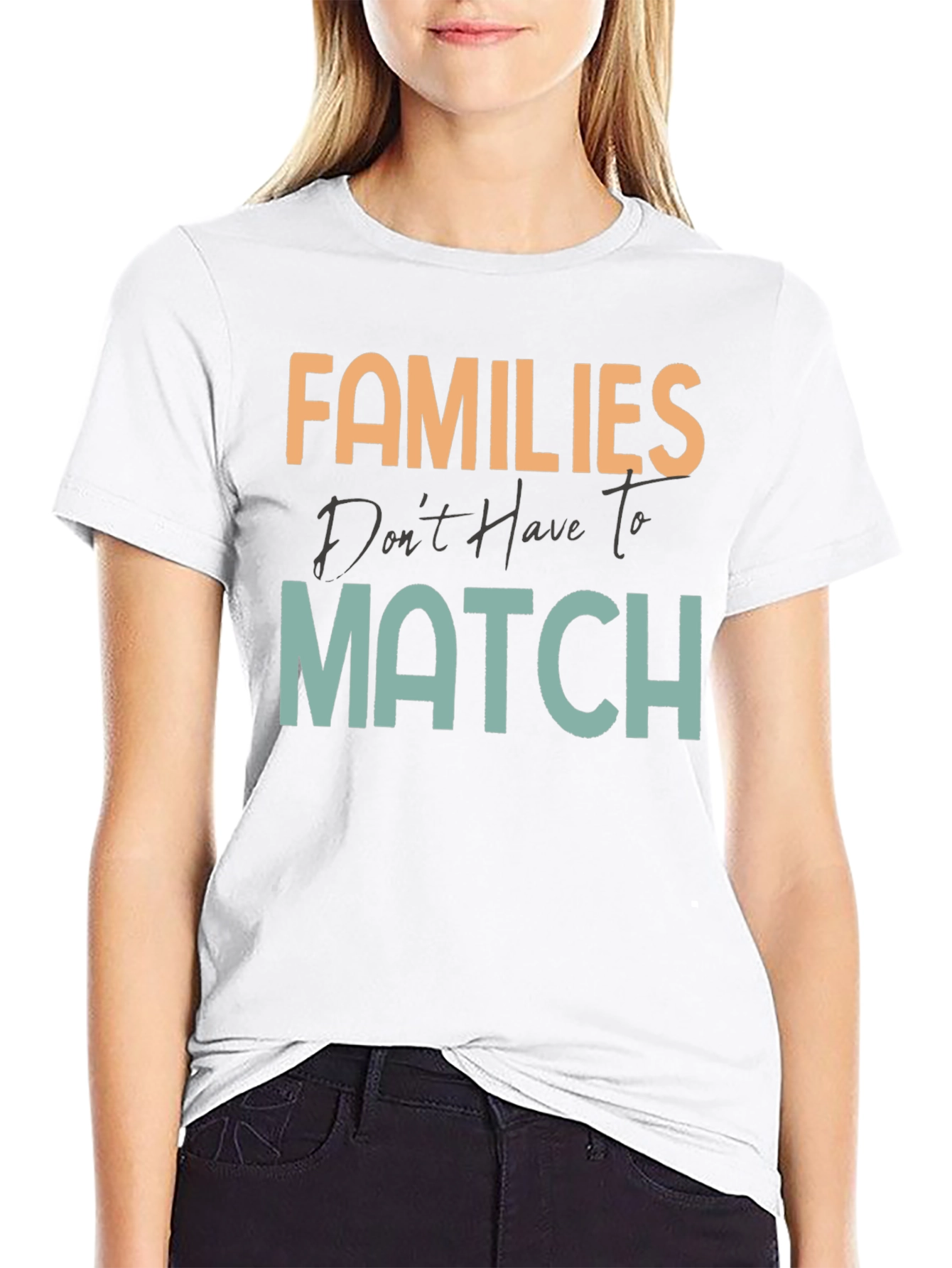 Families Dont Have To Match T-Shirt