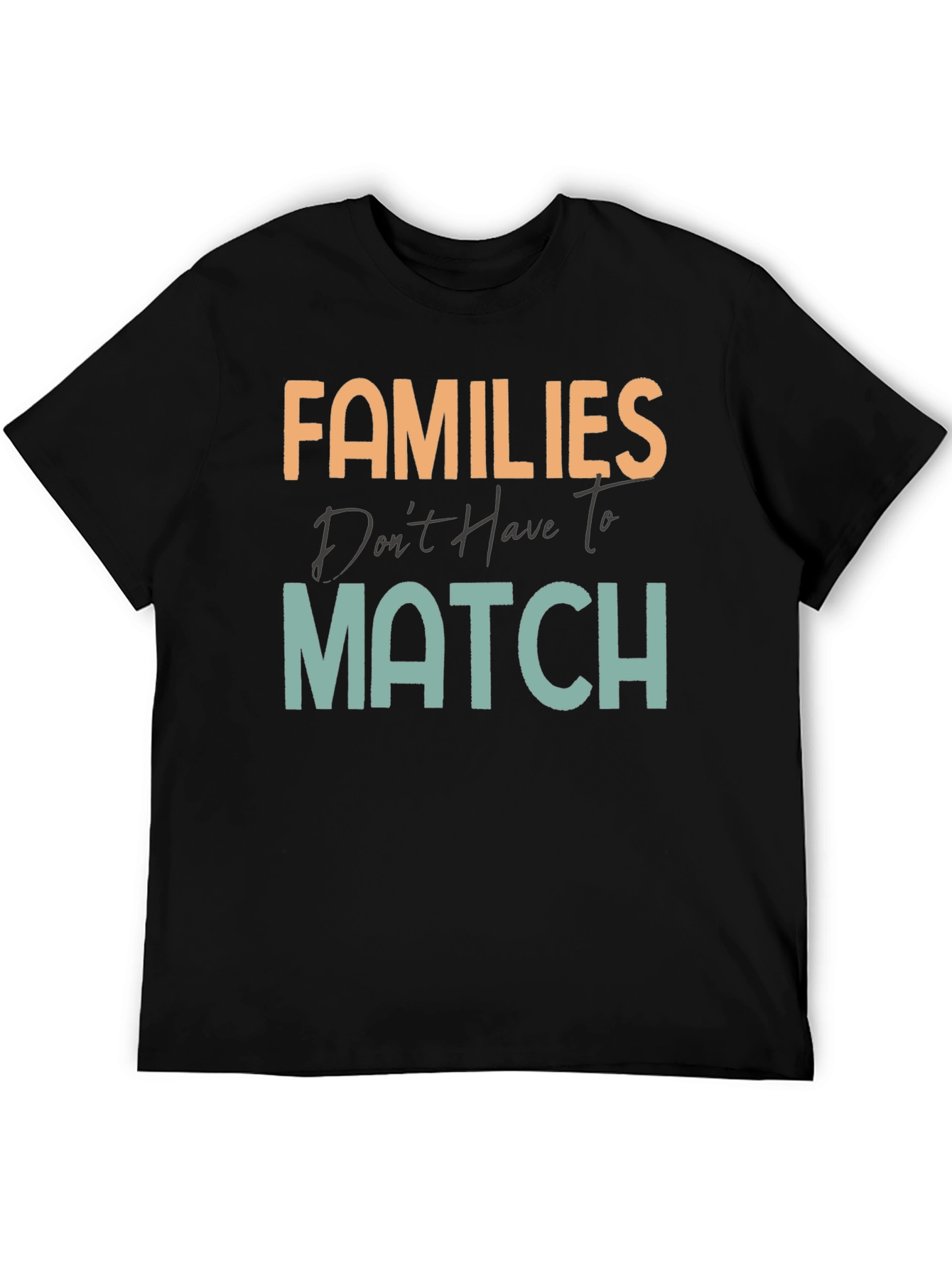 Families Dont Have To Match T-Shirt