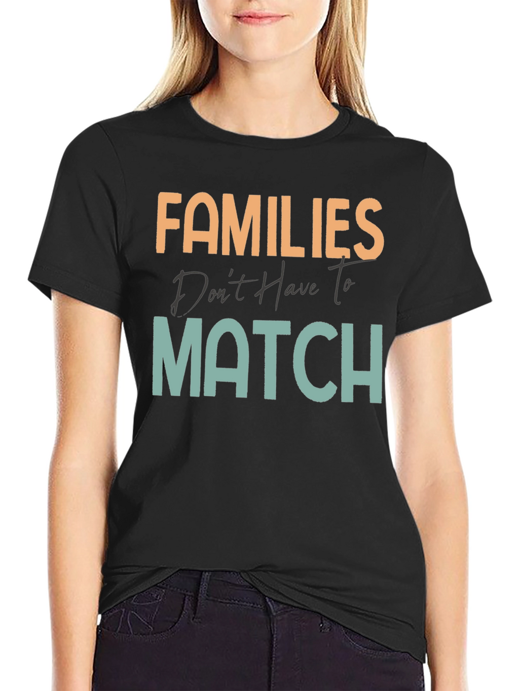 Families Dont Have To Match T-Shirt