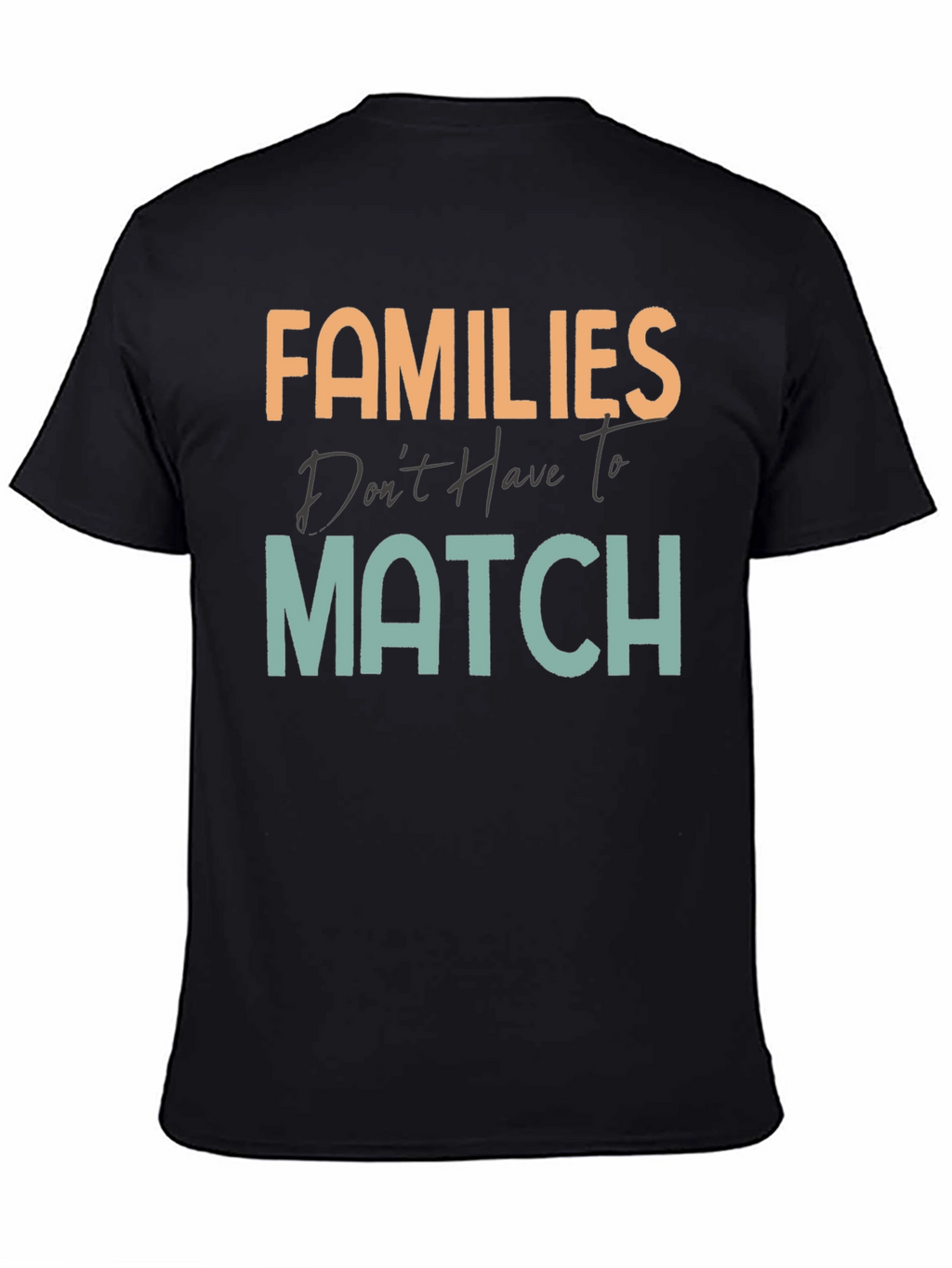Families Dont Have To Match T-Shirt