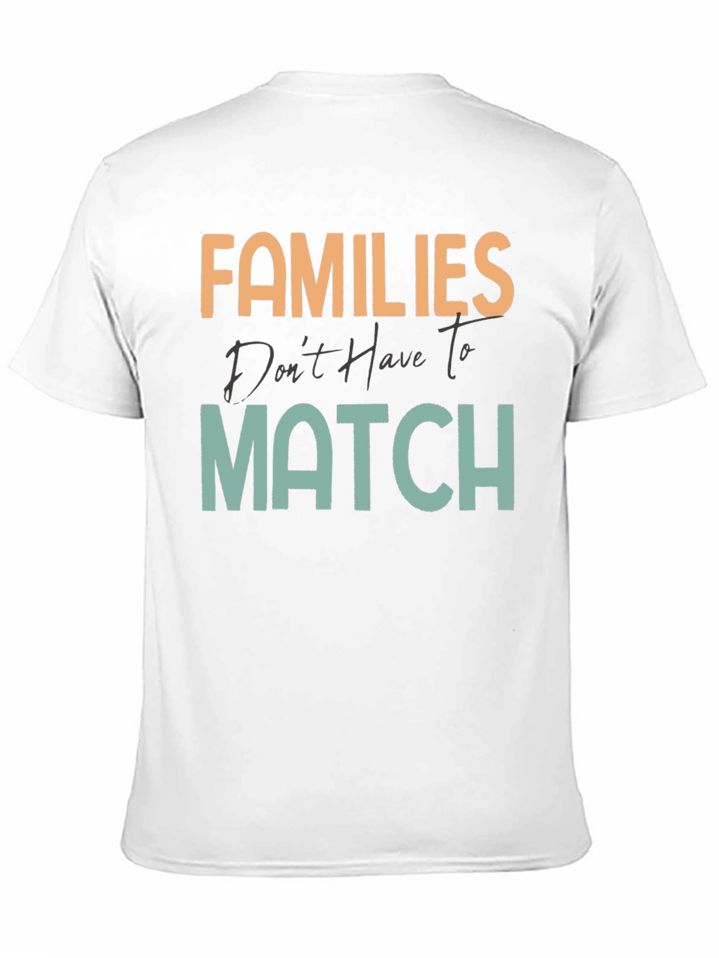 Families Dont Have To Match T-Shirt