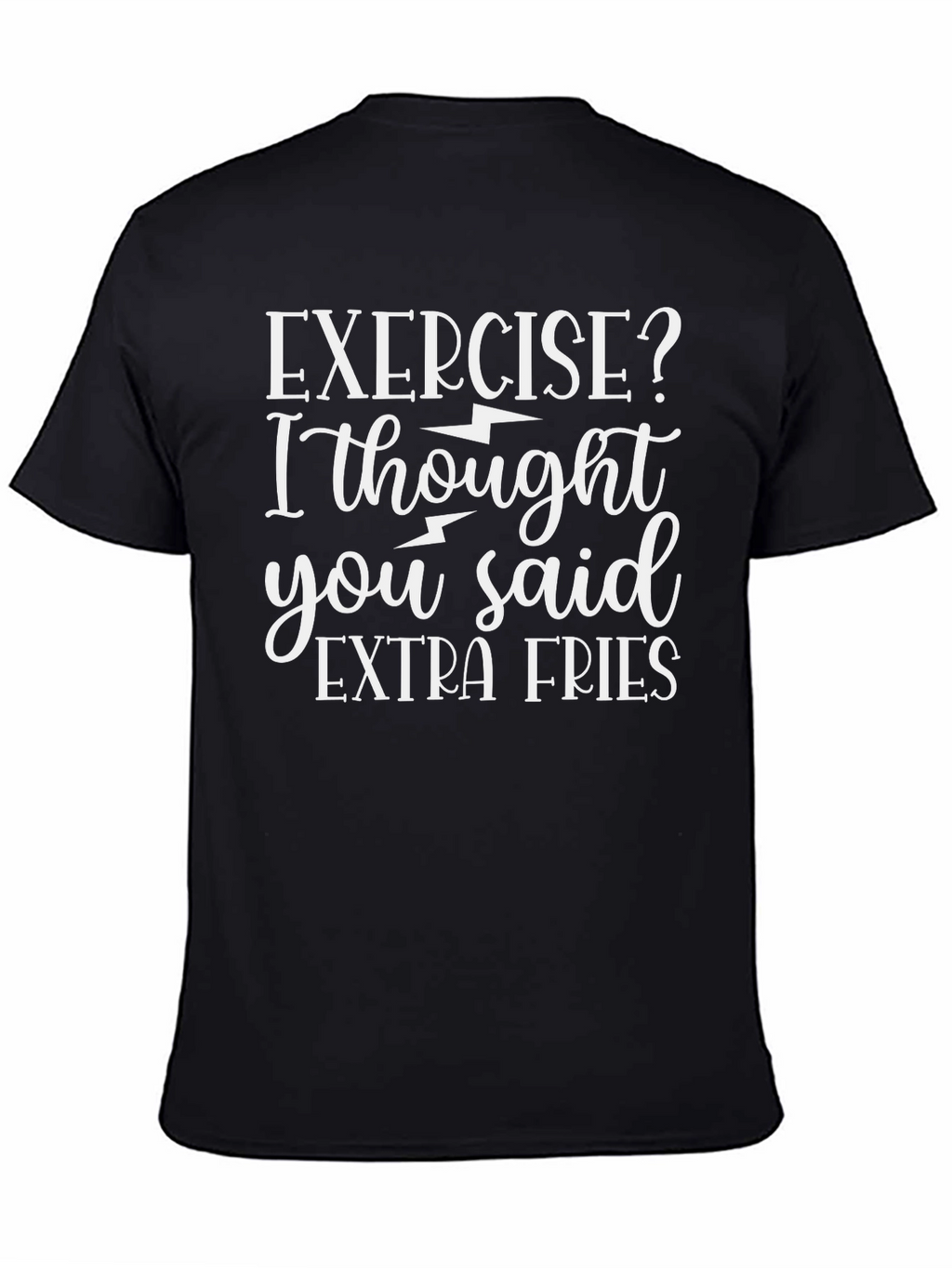 Exercise? I Thought You Said Extra Fries T-Shirt