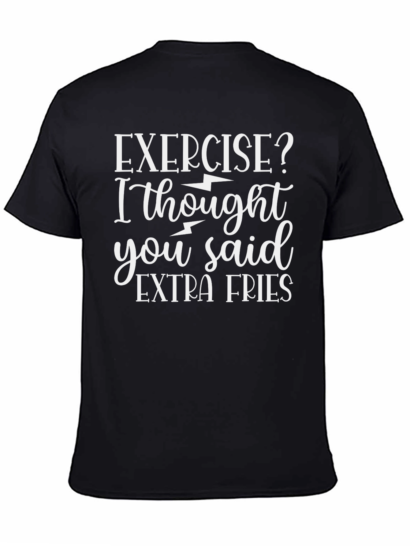 Exercise? I Thought You Said Extra Fries T-Shirt