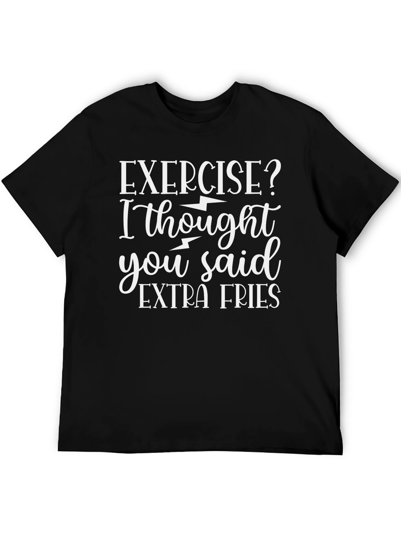 Exercise? I Thought You Said Extra Fries T-Shirt