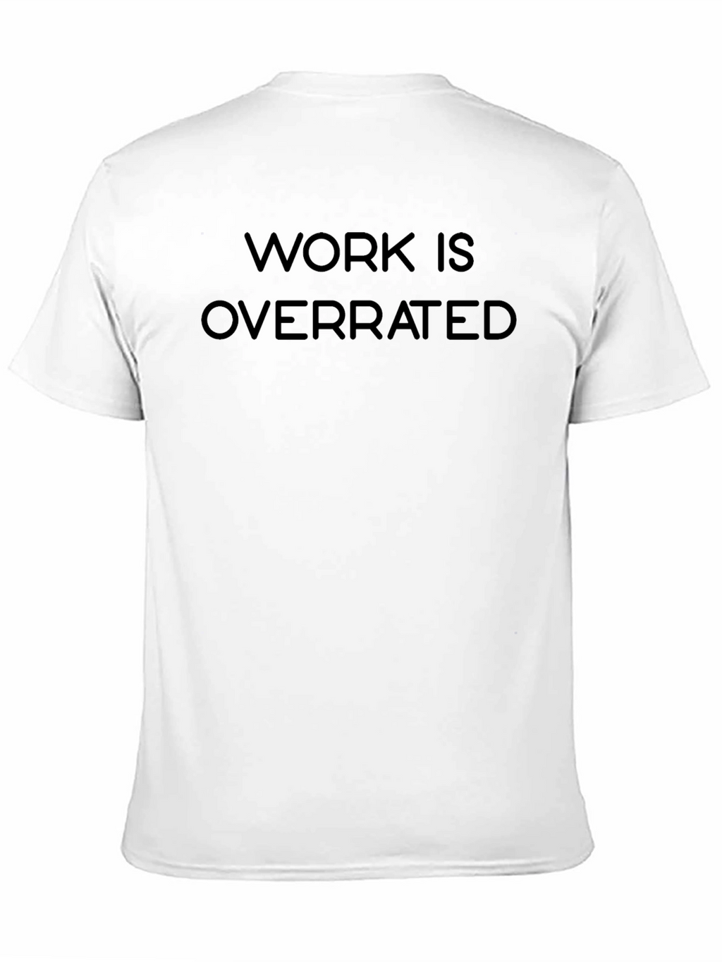 Work Is Overrated T-Shirt - Relaxed Fit