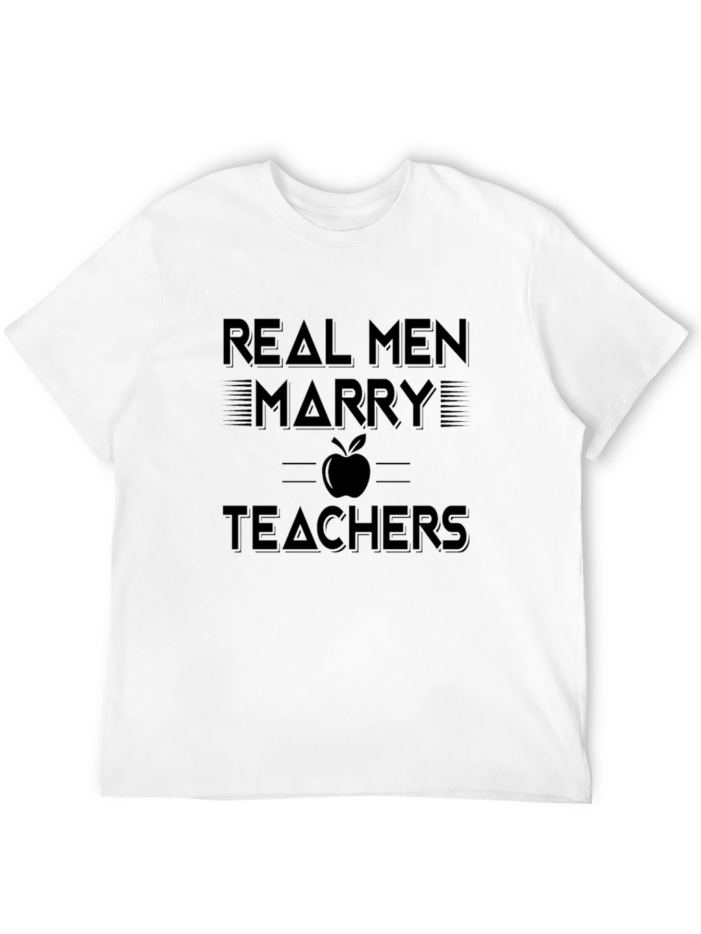 Real Men Marry Teachers Graphic T-Shirt