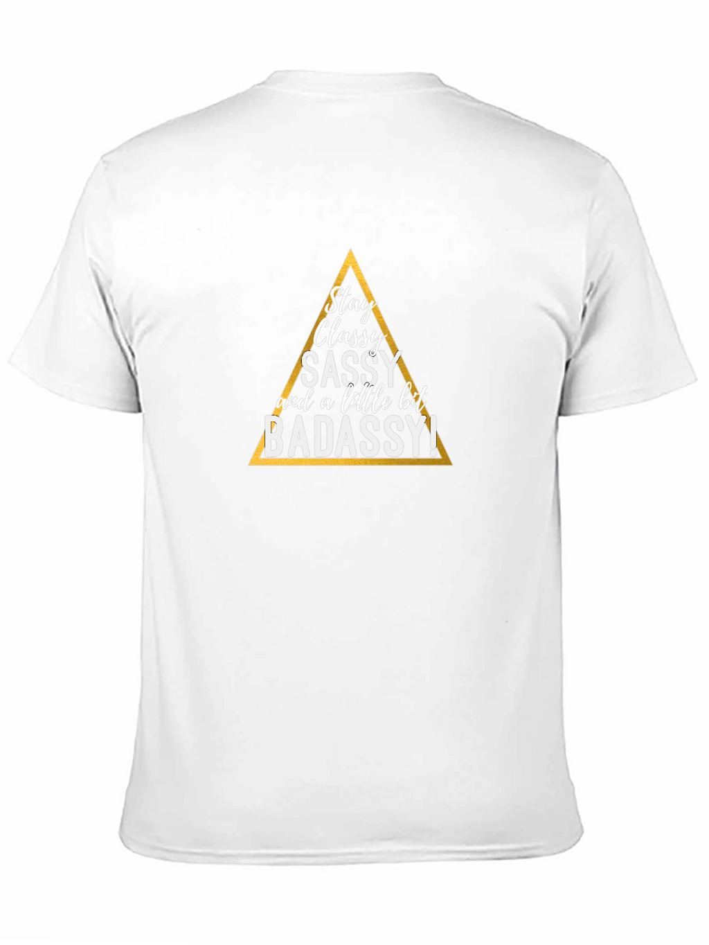 Stay Classy T-Shirt - Sassy & Badassy Graphic Tee