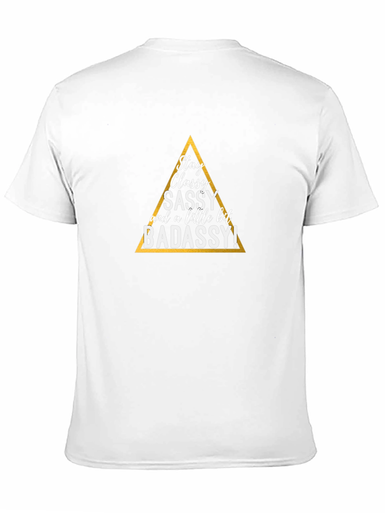 Stay Classy T-Shirt - Sassy & Badassy Graphic Tee