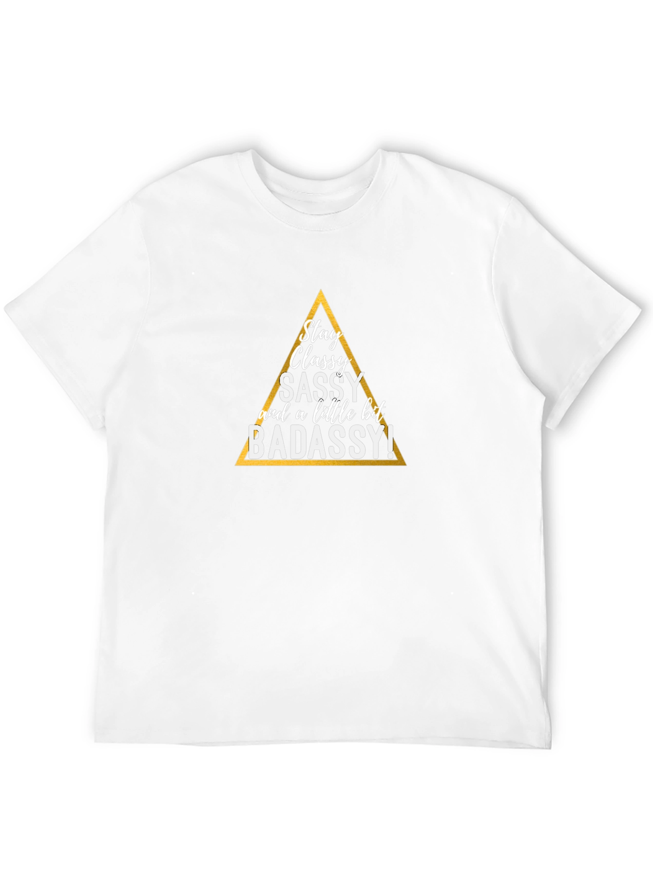 Stay Classy T-Shirt - Sassy & Badassy Graphic Tee
