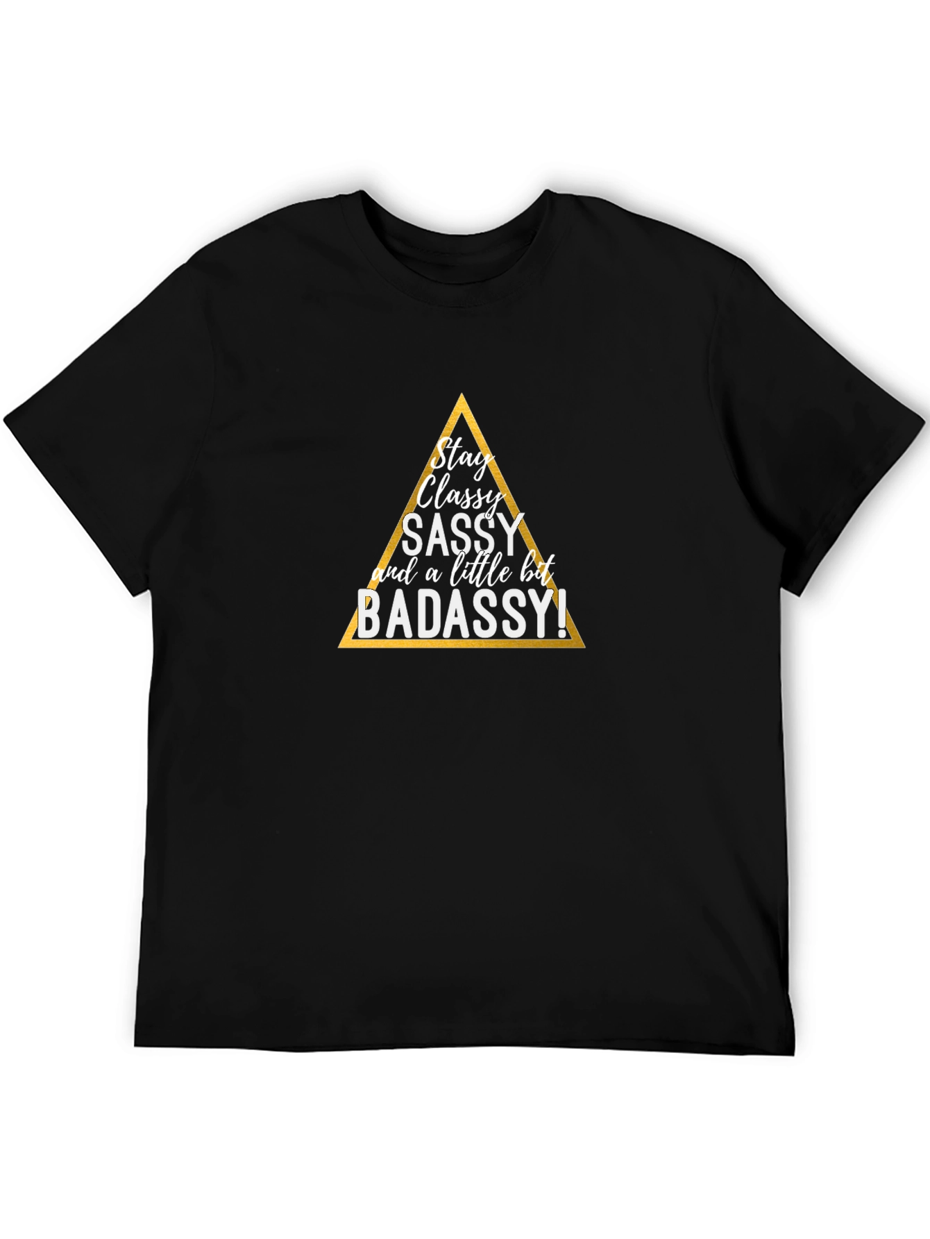 Stay Classy T-Shirt - Sassy & Badassy Graphic Tee