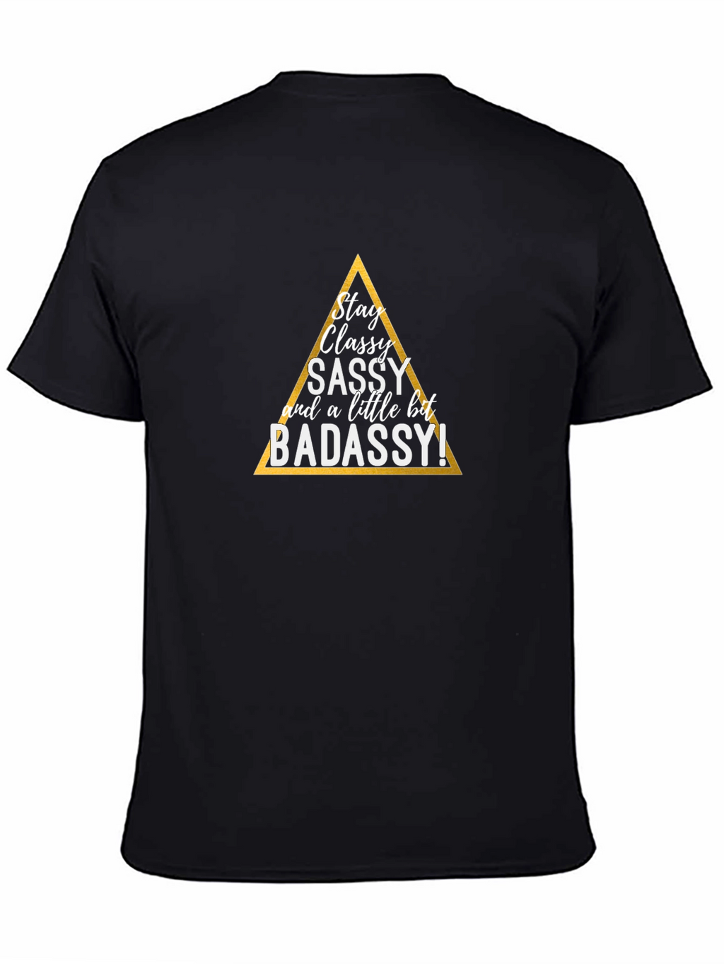 Stay Classy T-Shirt - Sassy & Badassy Graphic Tee