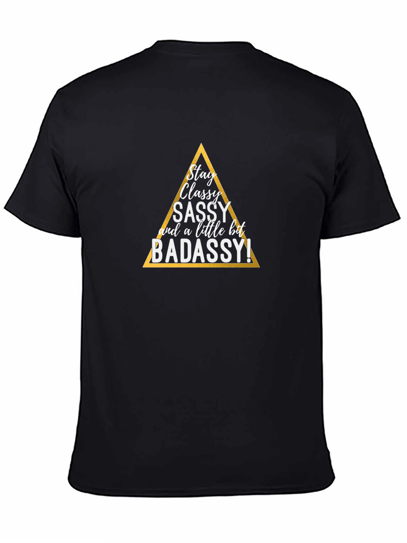 Stay Classy T-Shirt - Sassy & Badassy Graphic Tee