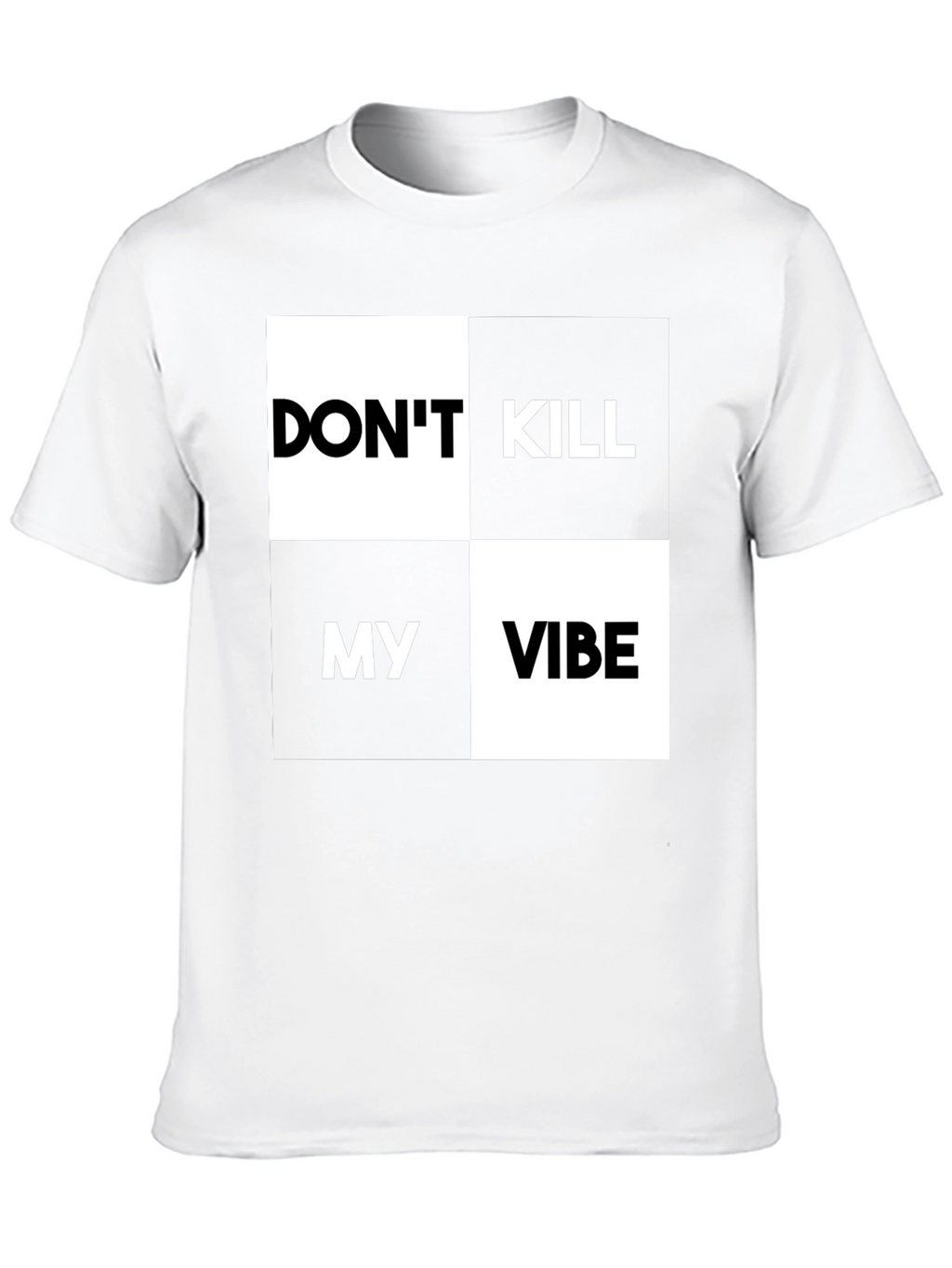 Dont Kill My Vibe Graphic Print T-Shirt