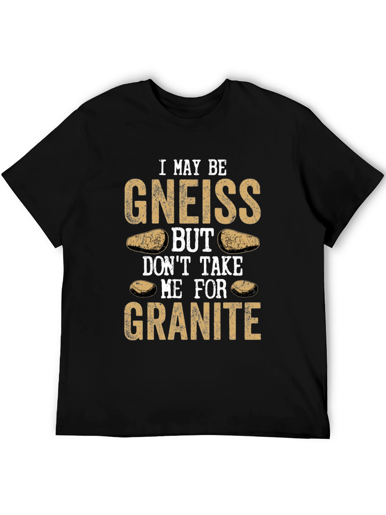 Funny Geology T-Shirt: Gneiss Granite Pun