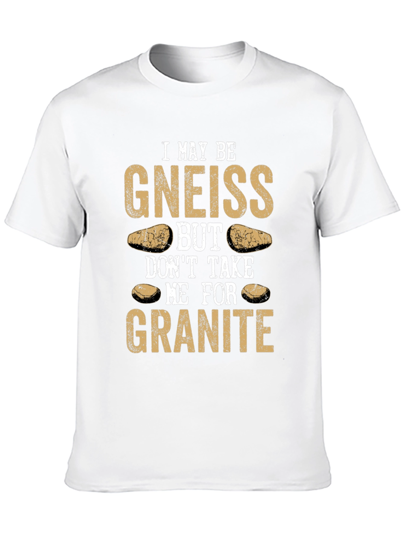 Funny Geology T-Shirt: Gneiss Granite Pun