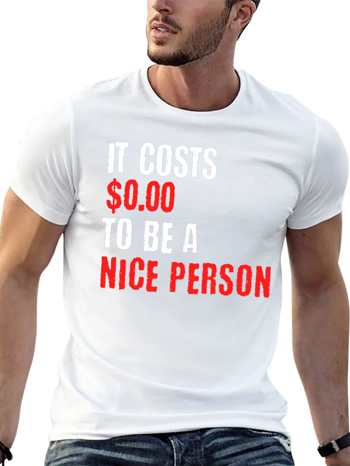 It Costs $0.00 To Be A Nice Person T-Shirt