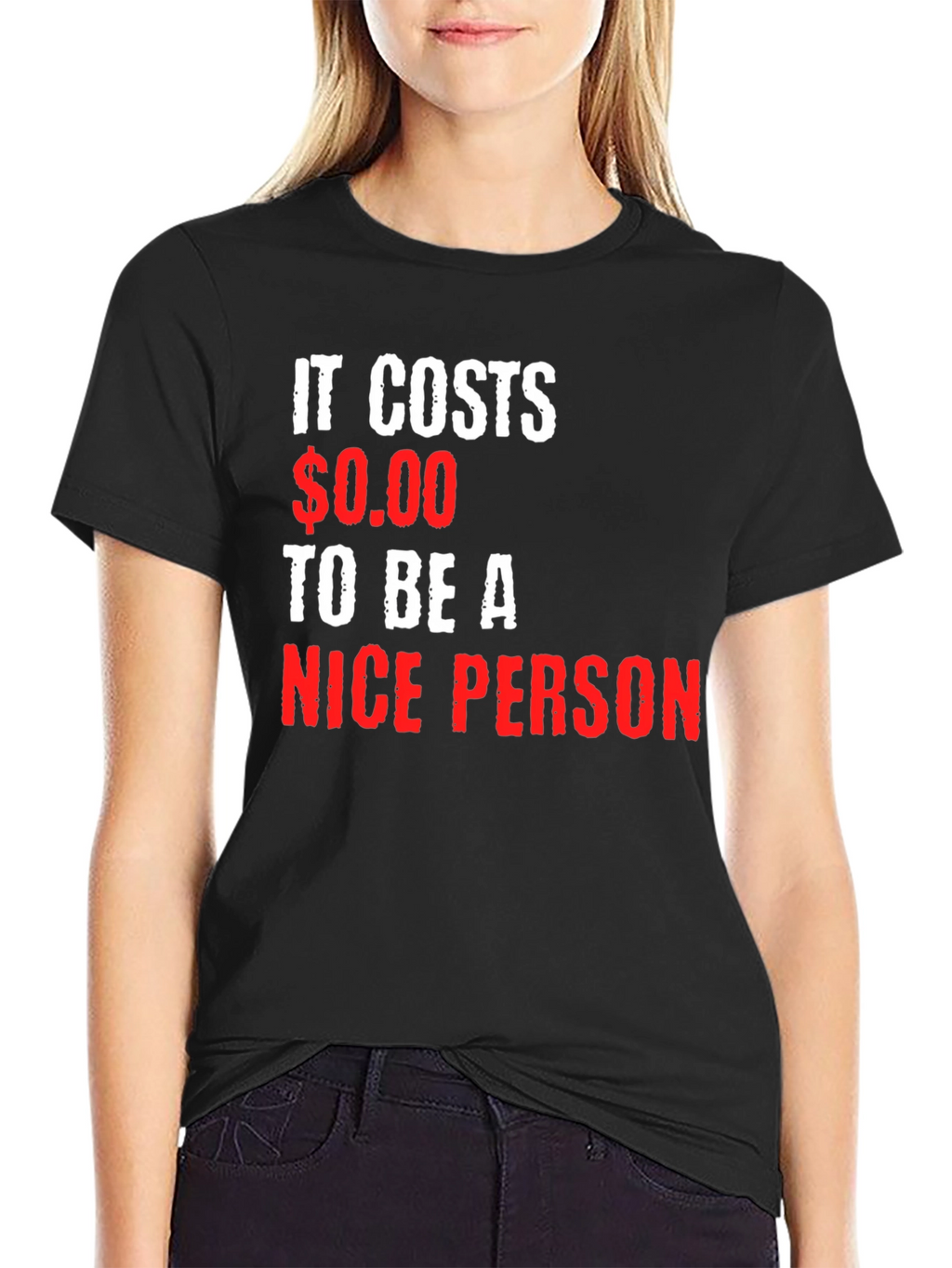 It Costs $0.00 To Be A Nice Person T-Shirt