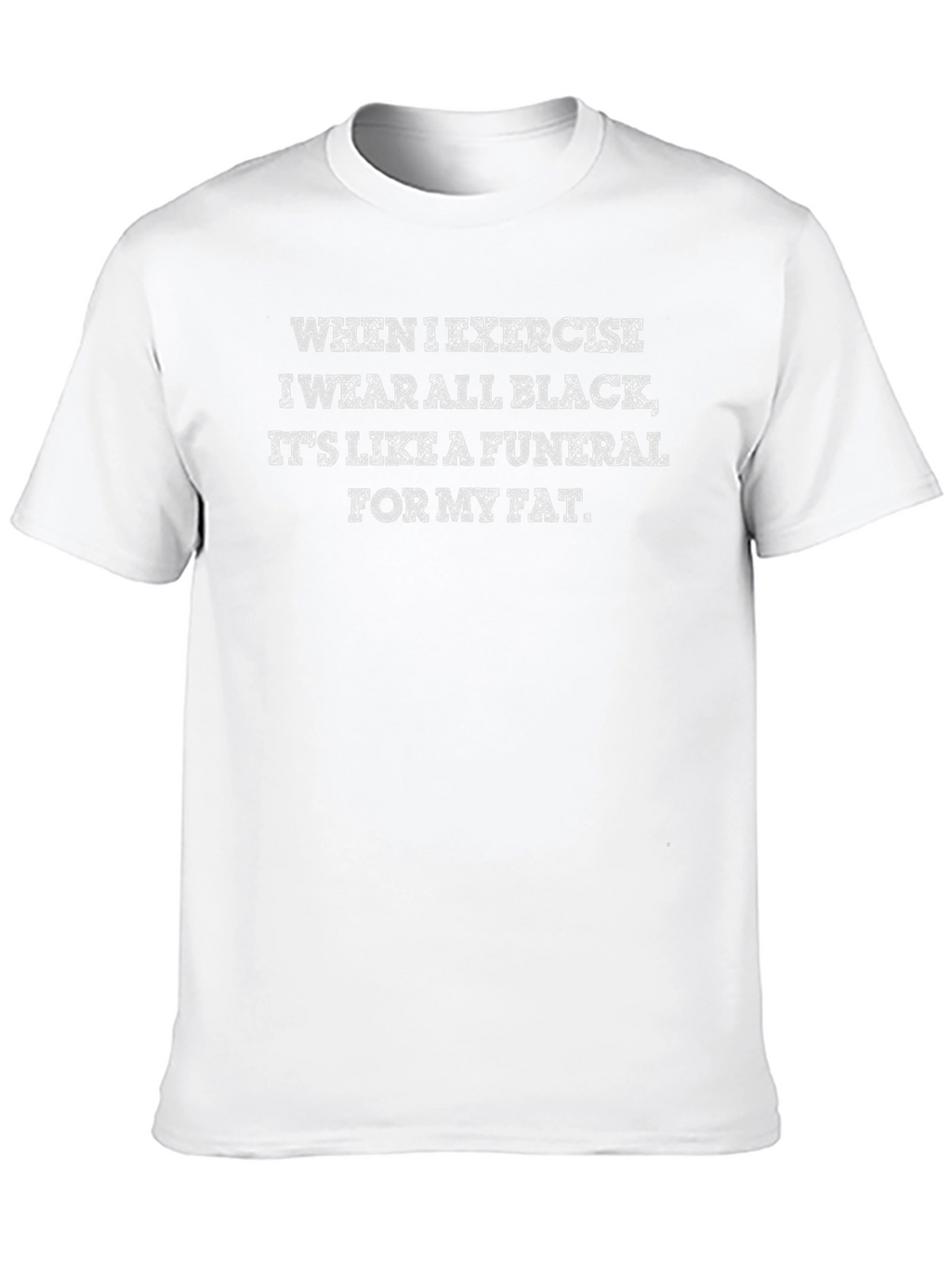 Funny Workout T-Shirt: Funeral For My Fat