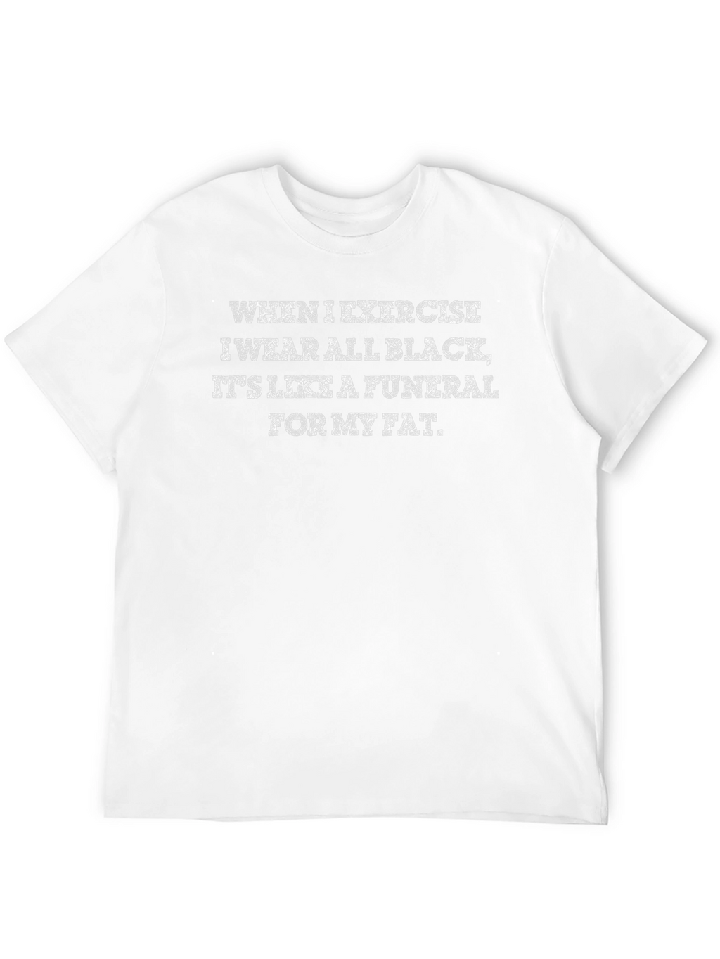Funny Workout T-Shirt: Funeral For My Fat