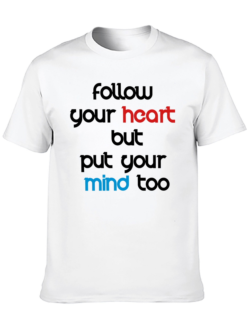 Follow Your Heart T-Shirt - Motivational Graphic Tee