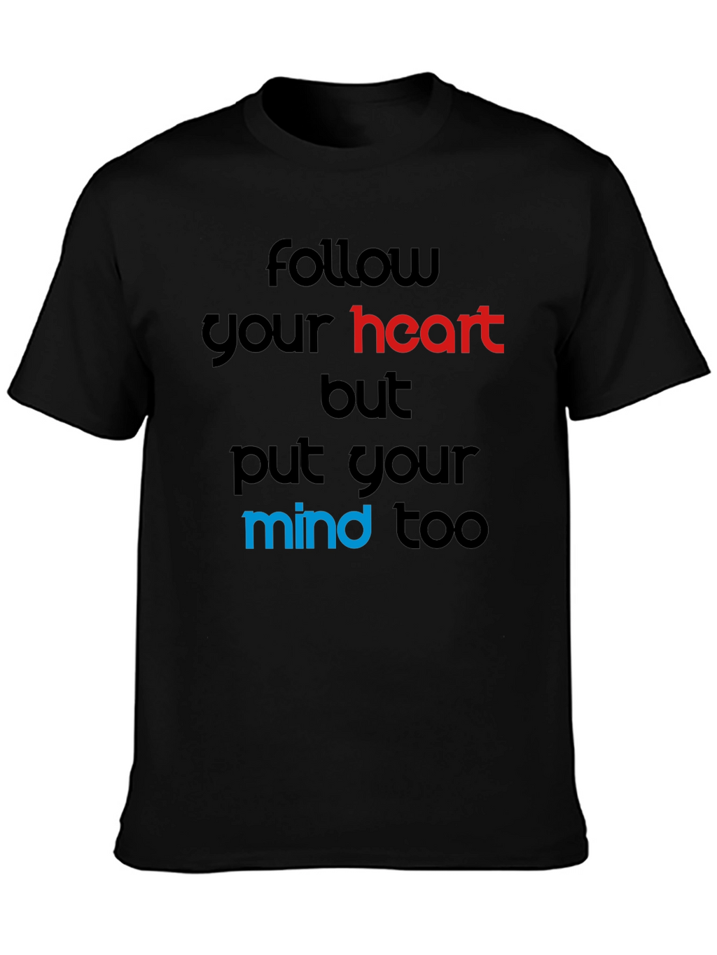 Follow Your Heart T-Shirt - Motivational Graphic Tee