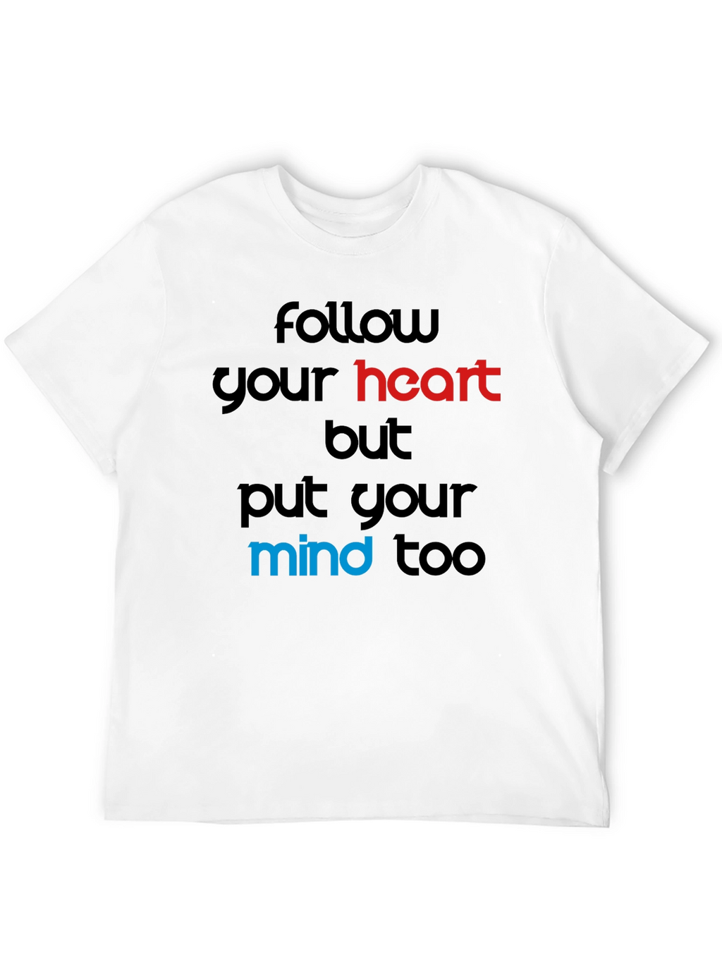 Follow Your Heart T-Shirt - Motivational Graphic Tee
