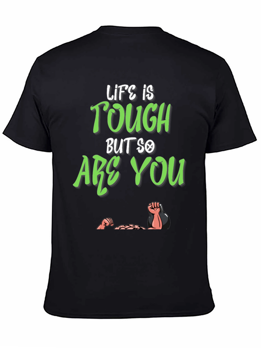 Life Is Tough But So Are You T-Shirt
