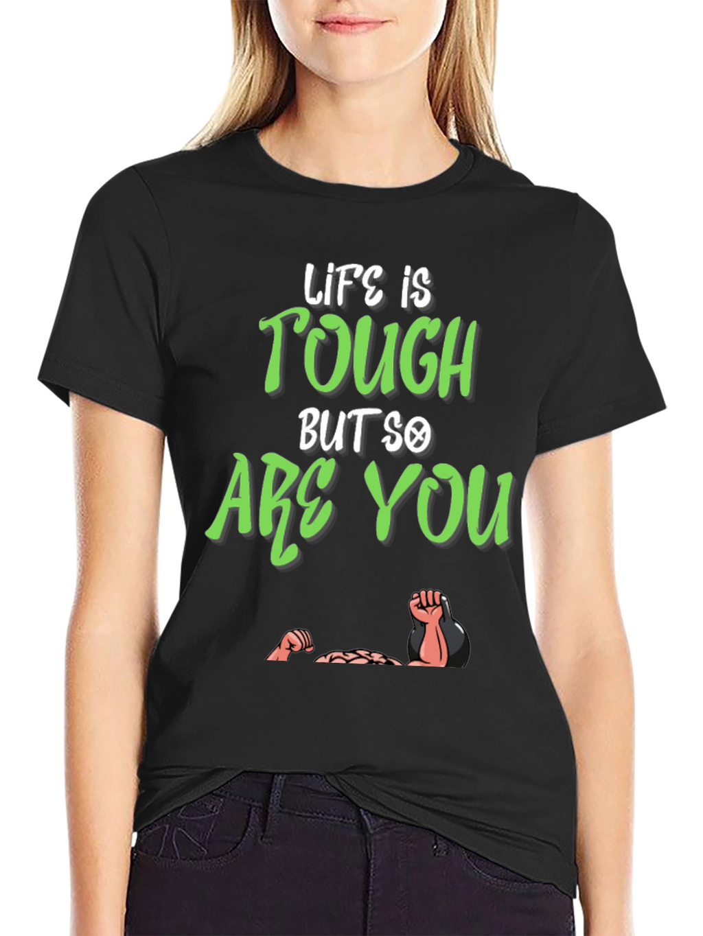 Life Is Tough But So Are You T-Shirt