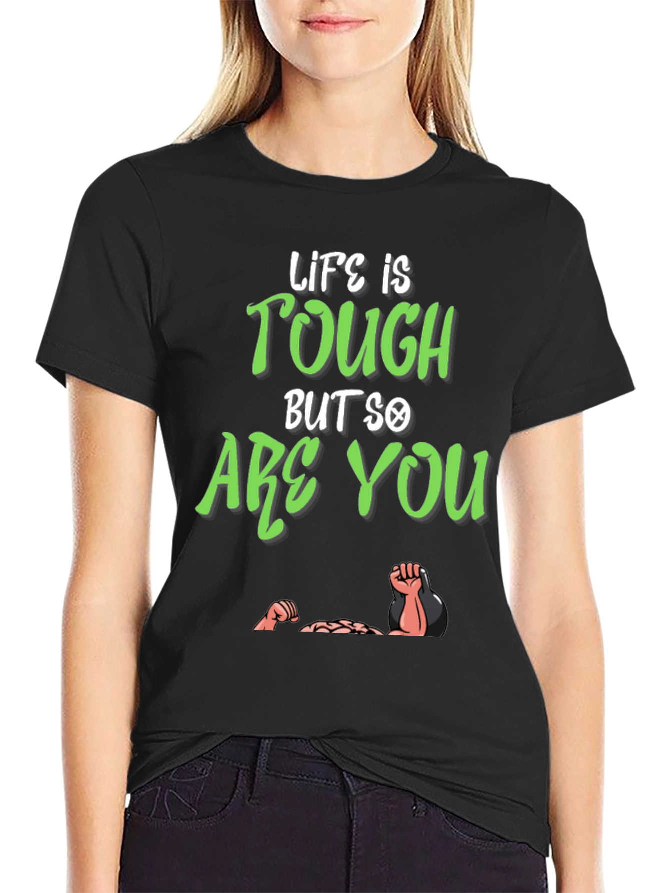Life Is Tough But So Are You T-Shirt
