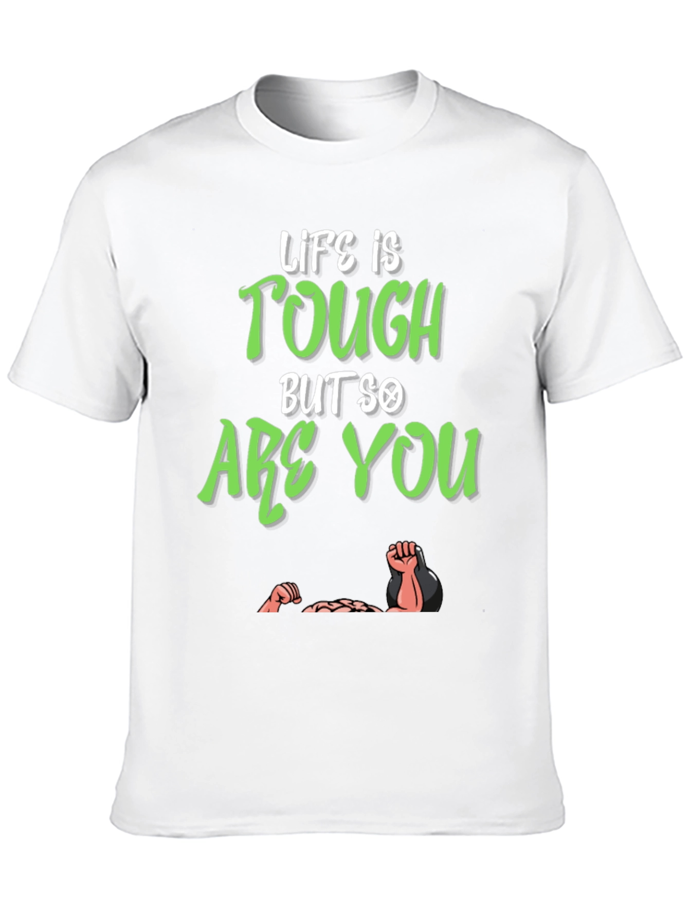 Life Is Tough But So Are You T-Shirt