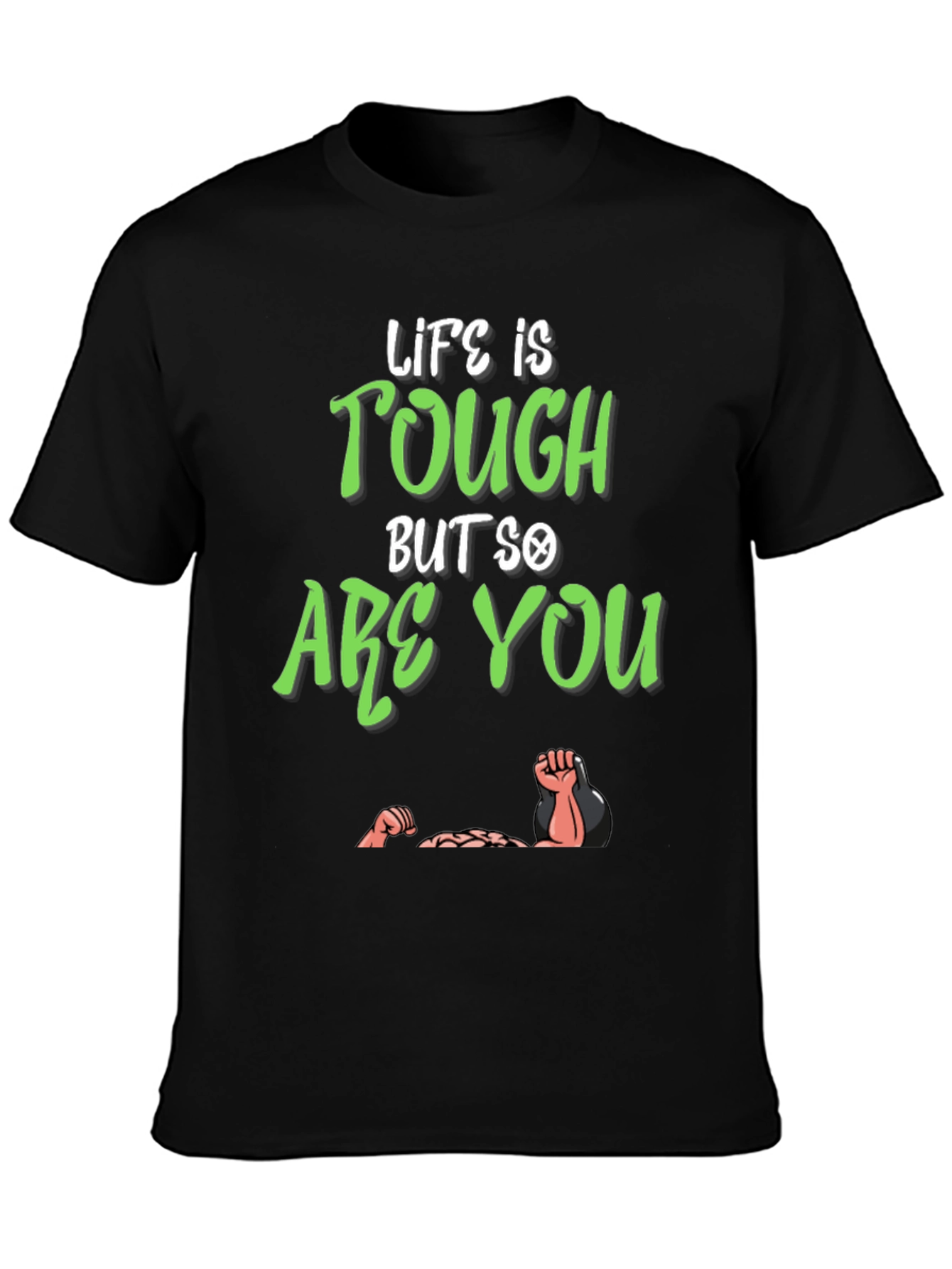 Life Is Tough But So Are You T-Shirt