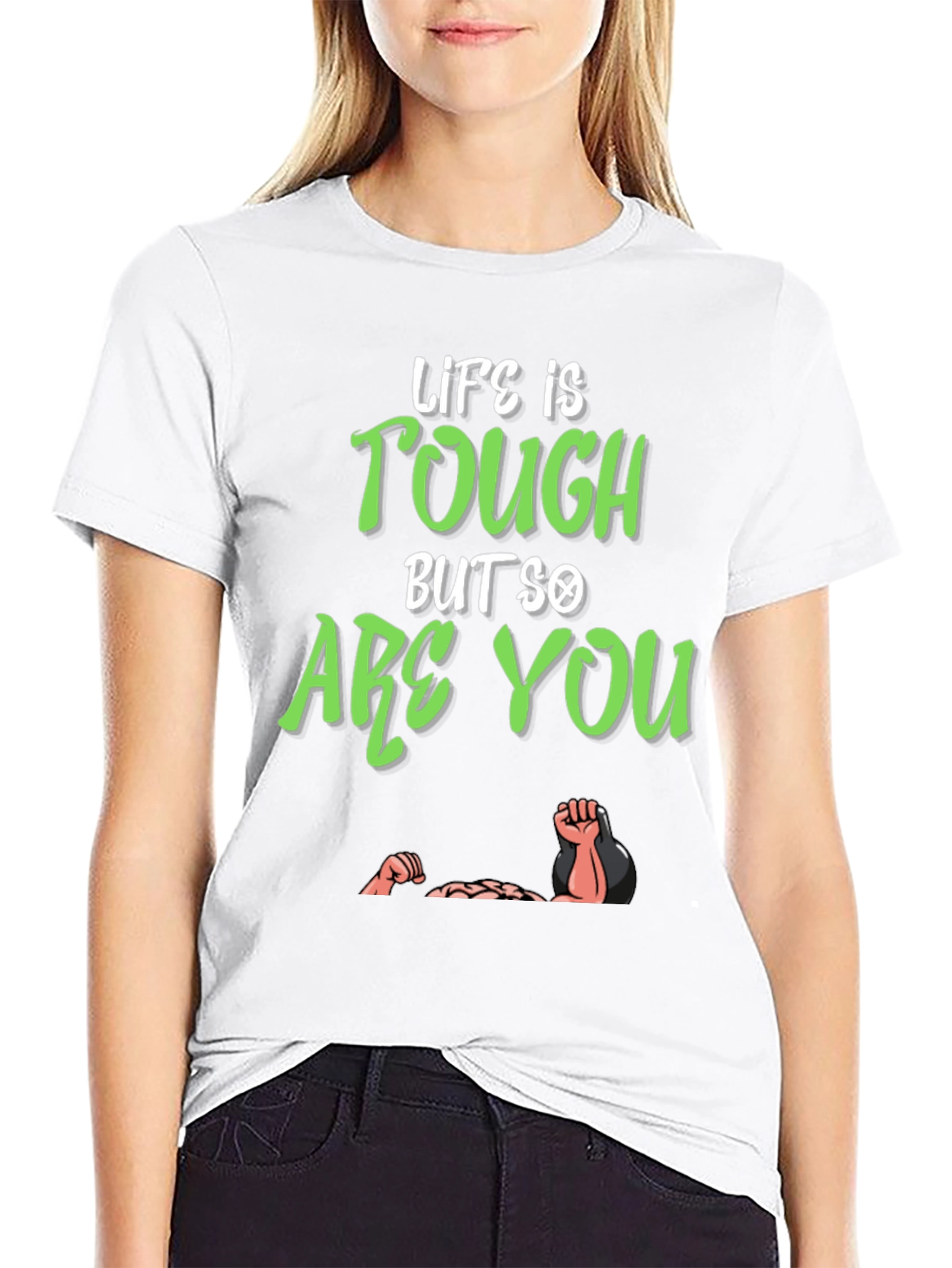 Life Is Tough But So Are You T-Shirt
