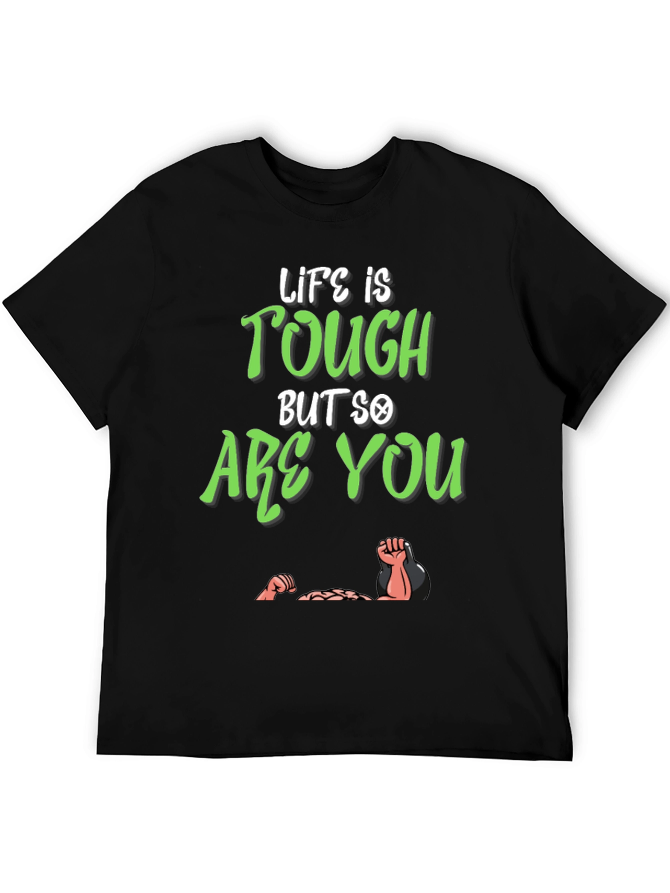 Life Is Tough But So Are You T-Shirt