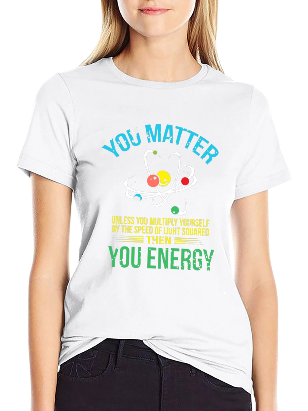 You Matter Science T-Shirt - Funny Physics Tee