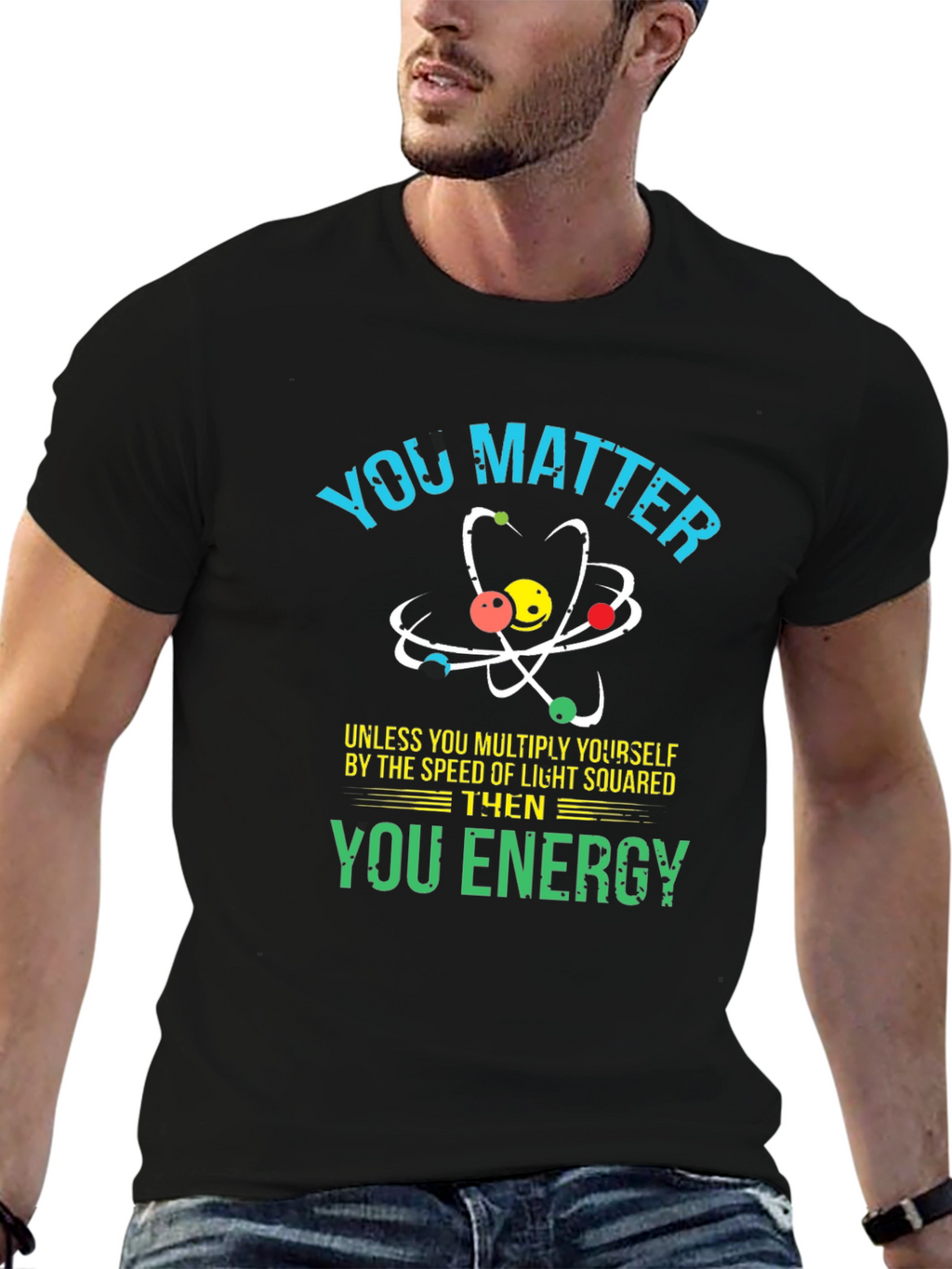 You Matter Science T-Shirt - Funny Physics Tee
