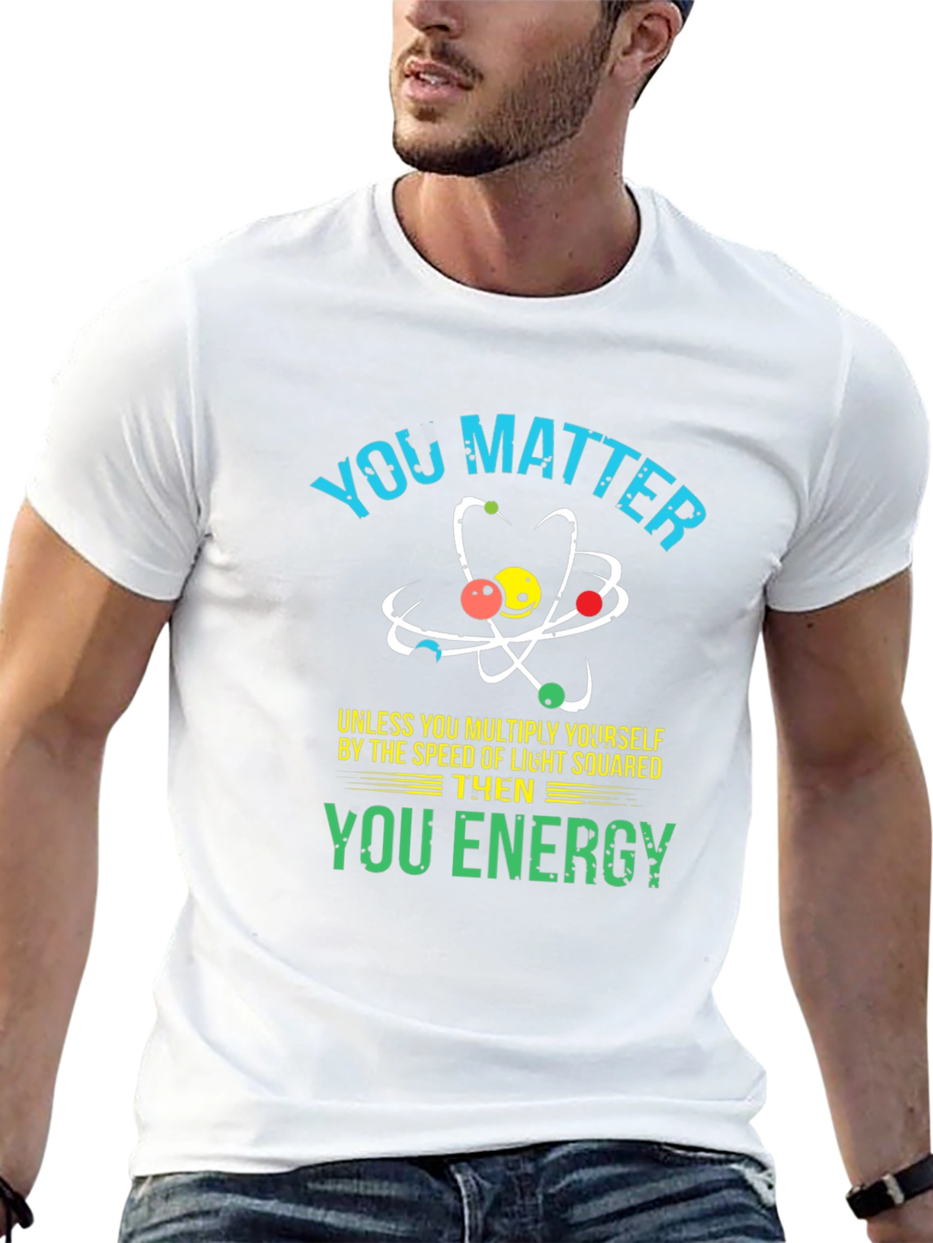 You Matter Science T-Shirt - Funny Physics Tee