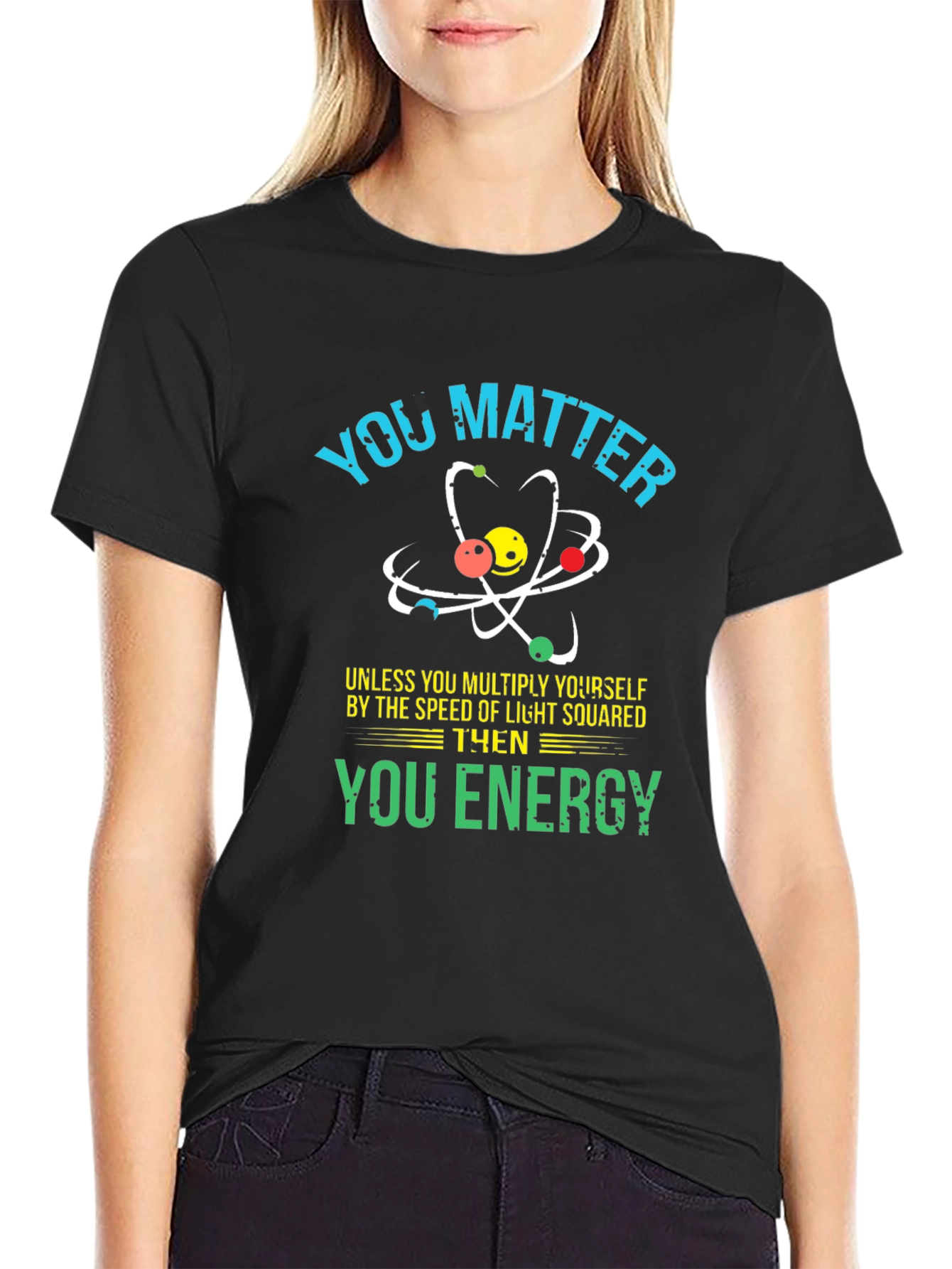 You Matter Science T-Shirt - Funny Physics Tee