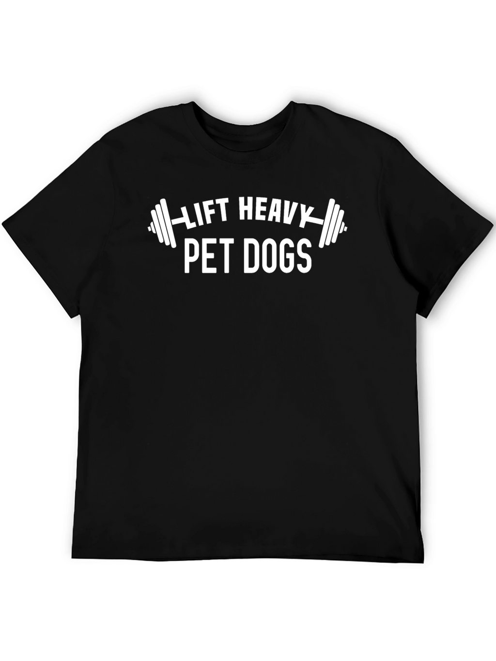 Lift Heavy Pet Dogs Black T-Shirt